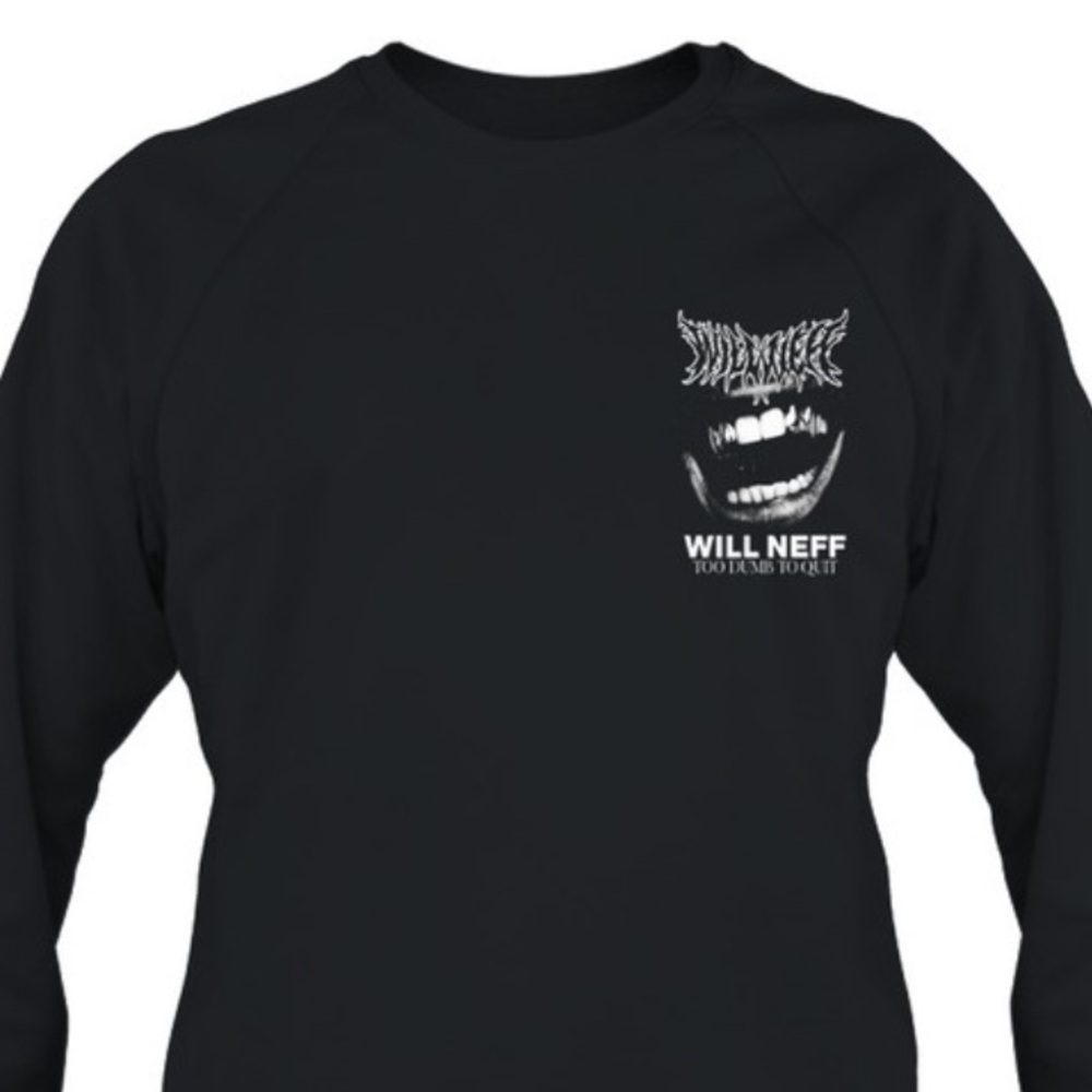 WILL NEFF ‘Too Stupid To Quit’ Crewneck Sweatshirt